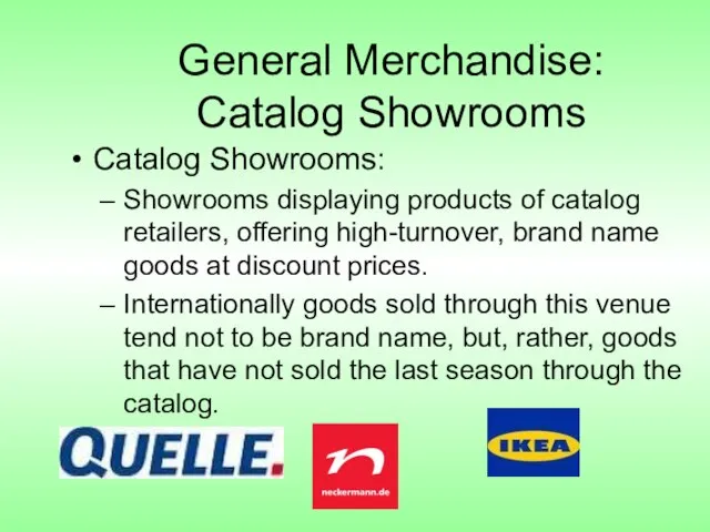 General Merchandise: Catalog Showrooms Catalog Showrooms: Showrooms displaying products of catalog retailers,