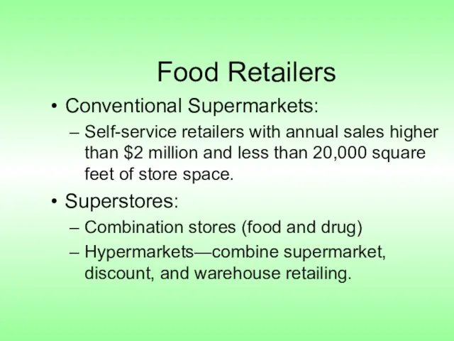 Food Retailers Conventional Supermarkets: Self-service retailers with annual sales higher than $2