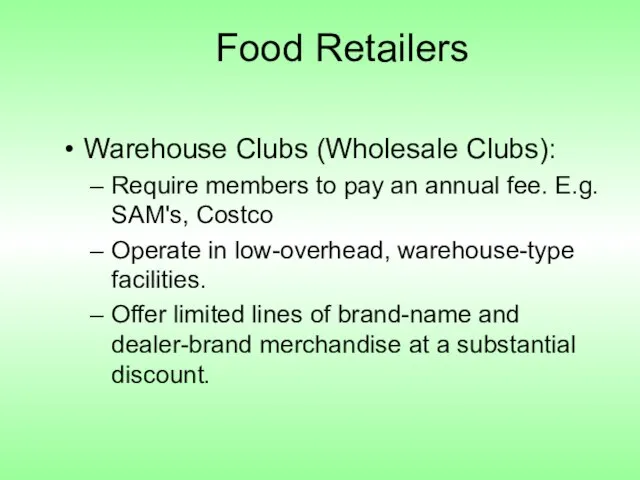 Food Retailers Warehouse Clubs (Wholesale Clubs): Require members to pay an annual