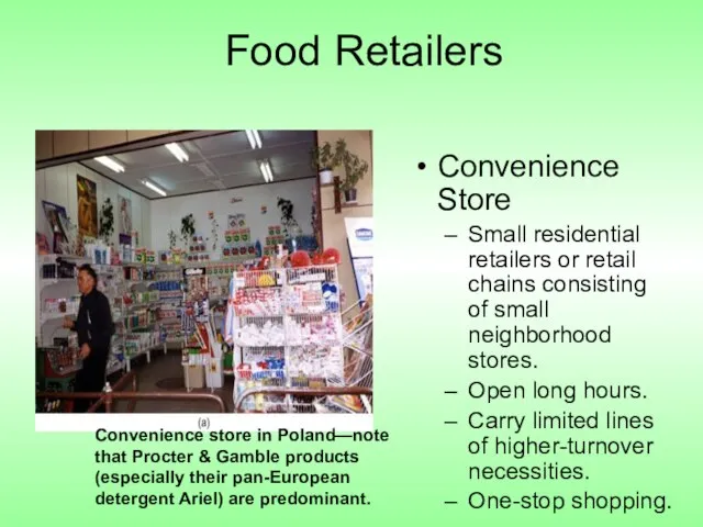 Food Retailers Convenience Store Small residential retailers or retail chains consisting of