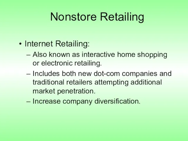 Nonstore Retailing Internet Retailing: Also known as interactive home shopping or electronic