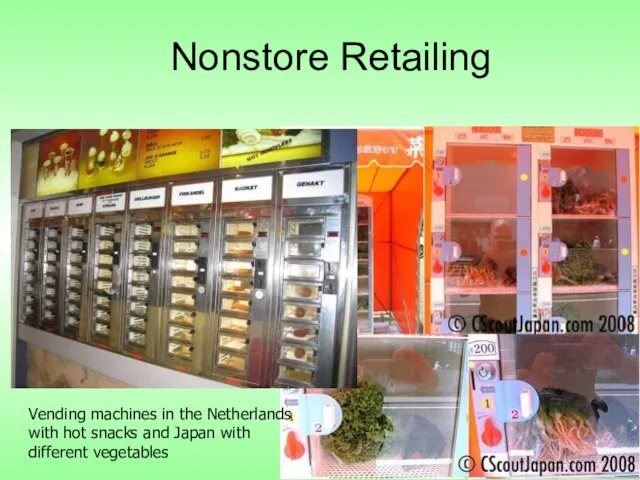 Nonstore Retailing Vending machines in the Netherlands with hot snacks and Japan with different vegetables
