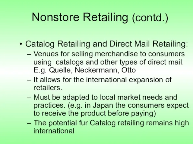 Nonstore Retailing (contd.) Catalog Retailing and Direct Mail Retailing: Venues for selling