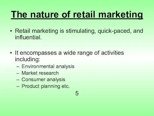 The nature of retail marketing Retail marketing is stimulating, quick-paced, and influential.