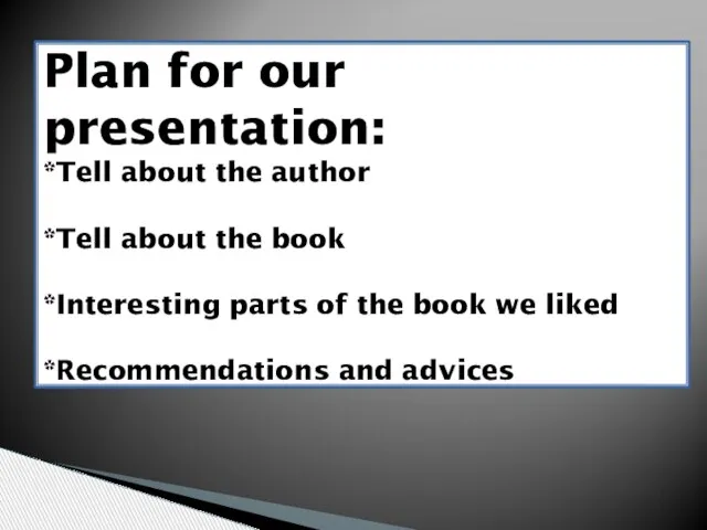 Plan for our presentation: *Tell about the author *Tell about the book