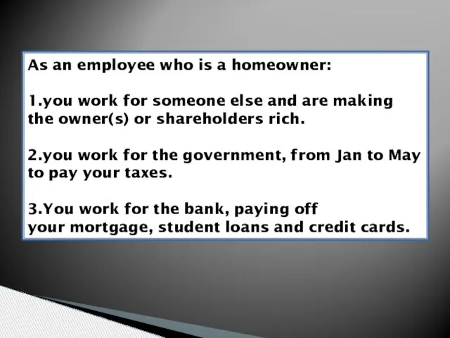 As an employee who is a homeowner: 1.you work for someone else