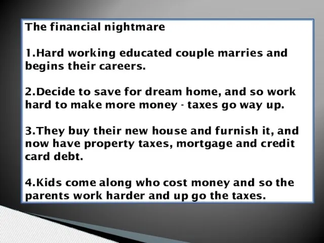 The financial nightmare 1.Hard working educated couple marries and begins their careers.