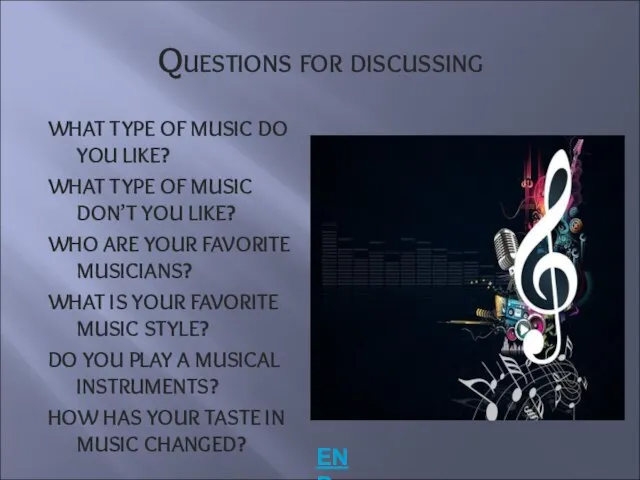 Questions for discussing WHAT TYPE OF MUSIC DO YOU LIKE? WHAT TYPE