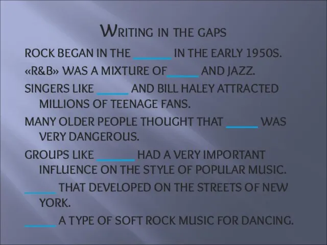 Writing in the gaps ROCK BEGAN IN THE ______ IN THE EARLY