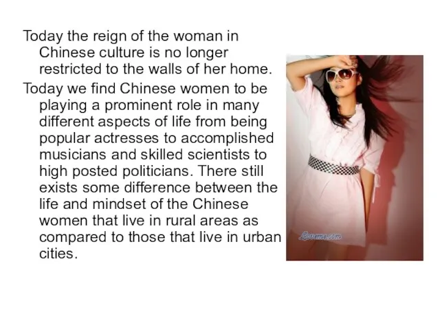 Today the reign of the woman in Chinese culture is no longer