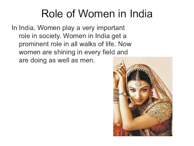 Role of Women in India In India, Women play a very important