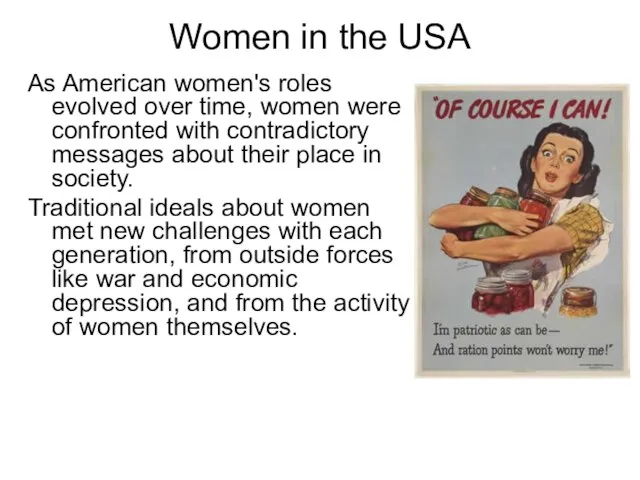 Women in the USA As American women's roles evolved over time, women