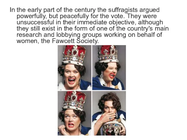In the early part of the century the suffragists argued powerfully, but