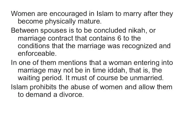 Women are encouraged in Islam to marry after they become physically mature.