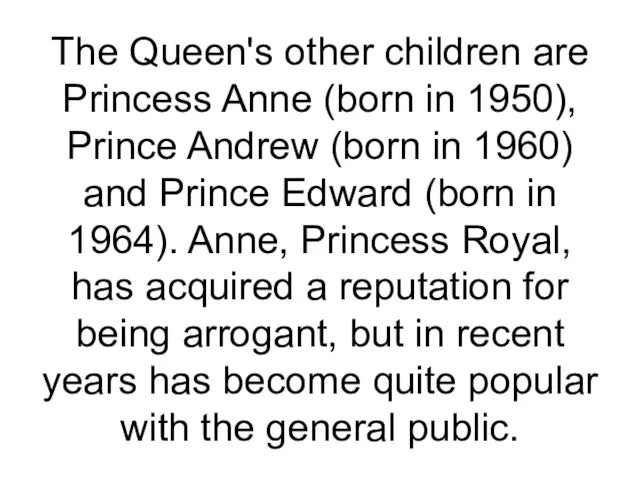 The Queen's other children are Princess Anne (born in 1950), Prince Andrew