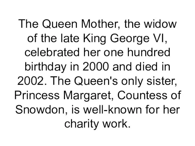 The Queen Mother, the widow of the late King George VI, celebrated