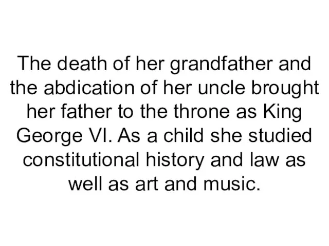 The death of her grandfather and the abdication of her uncle brought