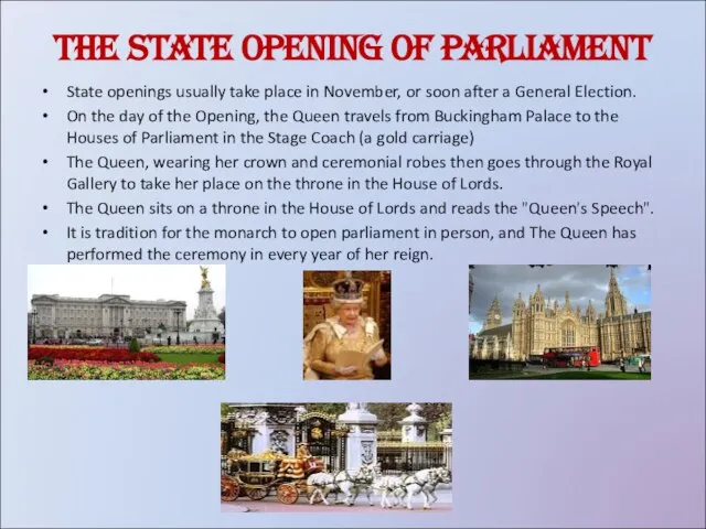 The State Opening of Parliament State openings usually take place in November,