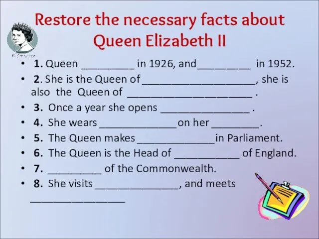 Restore the necessary facts about Queen Elizabeth II 1. Queen _________ in