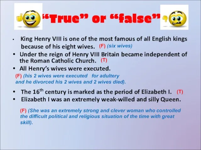 “True” or “false” King Henry VIII is one of the most famous