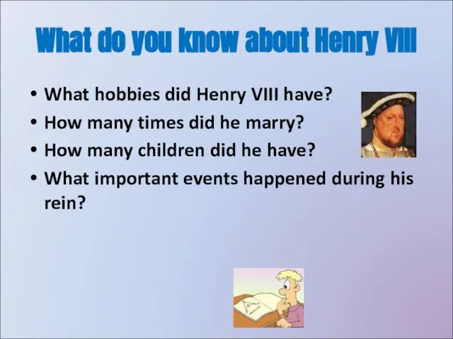 What do you know about Henry VIII What hobbies did Henry VIII