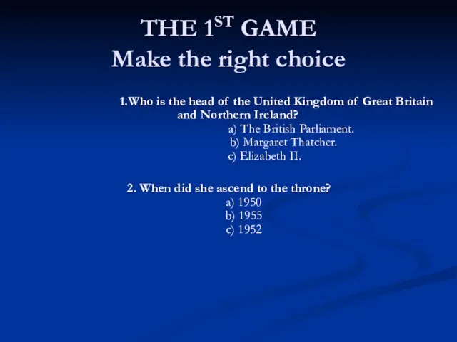 THE 1ST GAME Make the right choice 1.Who is the head of