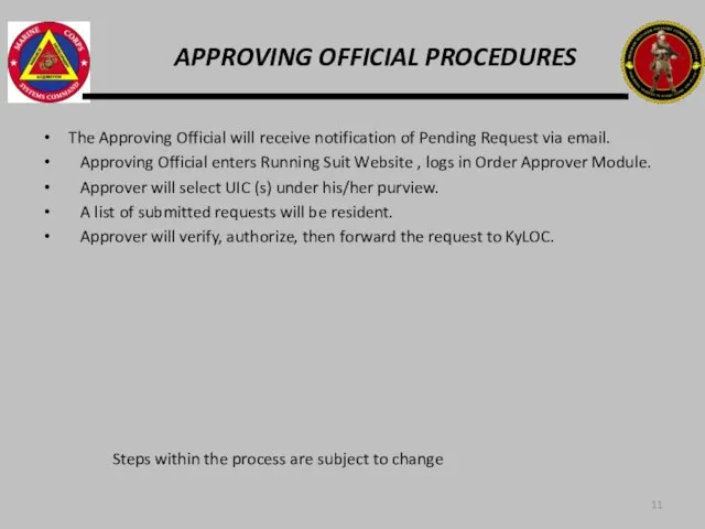 APPROVING OFFICIAL PROCEDURES The Approving Official will receive notification of Pending Request