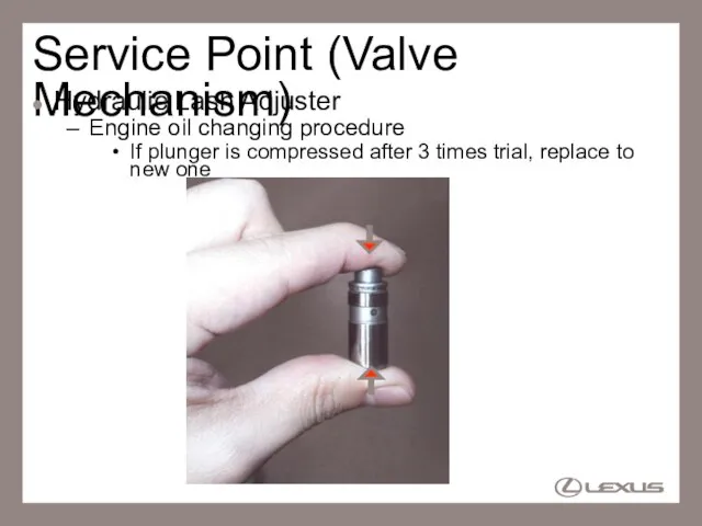 Service Point (Valve Mechanism) Hydraulic Lash Adjuster Engine oil changing procedure If