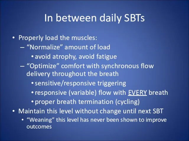 In between daily SBTs Properly load the muscles: “Normalize” amount of load