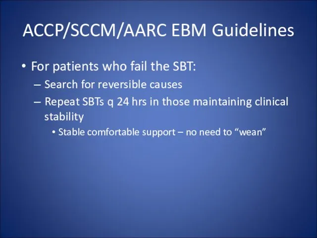 ACCP/SCCM/AARC EBM Guidelines For patients who fail the SBT: Search for reversible