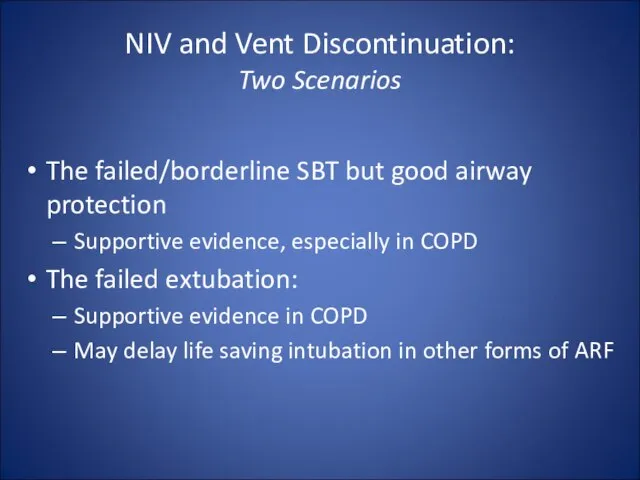 NIV and Vent Discontinuation: Two Scenarios The failed/borderline SBT but good airway
