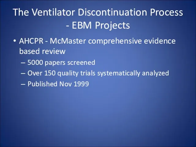 The Ventilator Discontinuation Process - EBM Projects AHCPR - McMaster comprehensive evidence