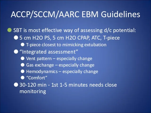 ACCP/SCCM/AARC EBM Guidelines SBT is most effective way of assessing d/c potential: