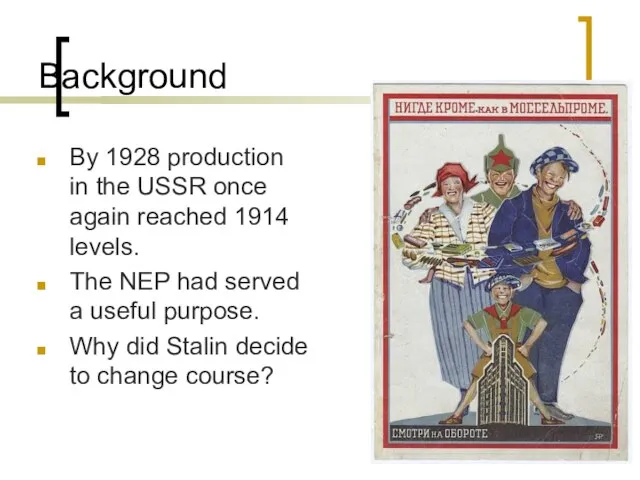 Background By 1928 production in the USSR once again reached 1914 levels.