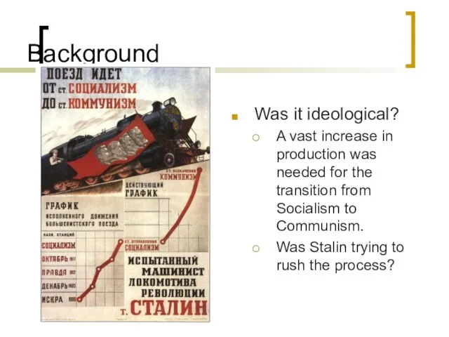 Background Was it ideological? A vast increase in production was needed for