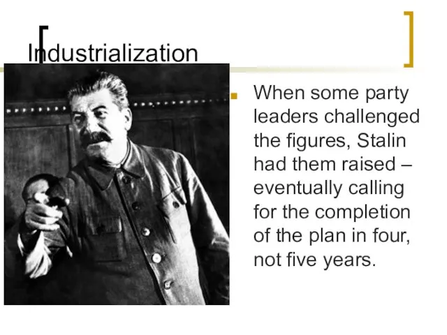 Industrialization When some party leaders challenged the figures, Stalin had them raised