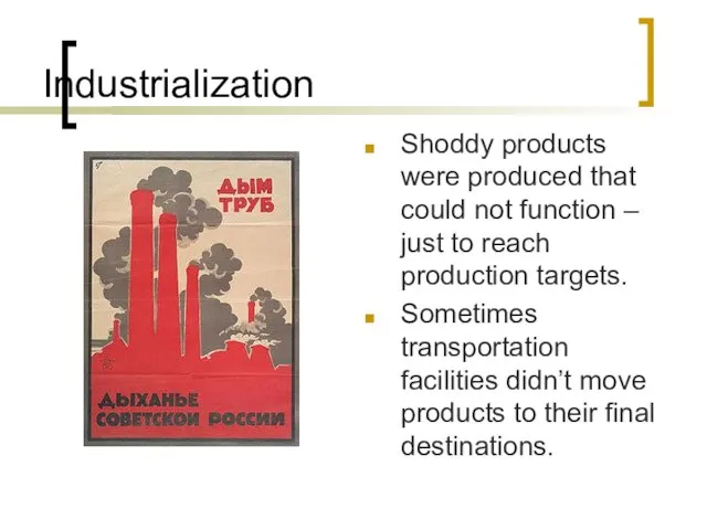 Industrialization Shoddy products were produced that could not function – just to