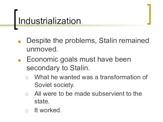 Industrialization Despite the problems, Stalin remained unmoved. Economic goals must have been