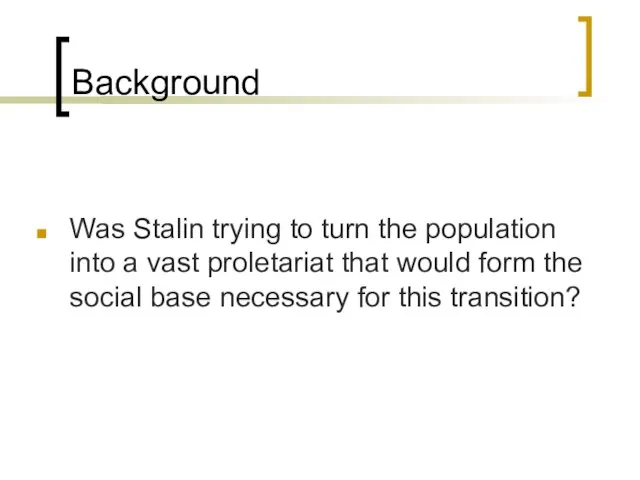 Background Was Stalin trying to turn the population into a vast proletariat