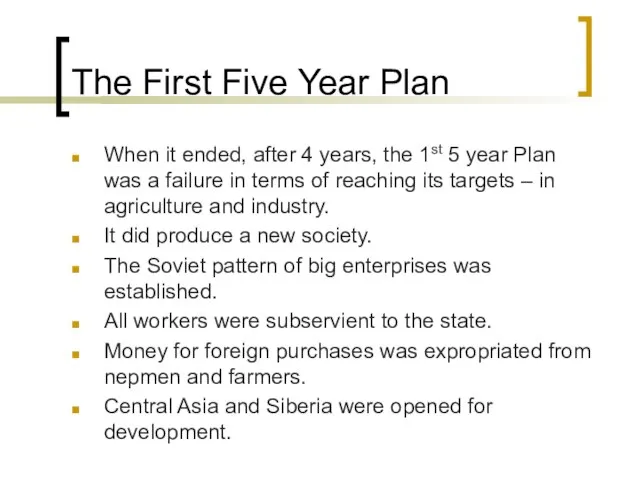 The First Five Year Plan When it ended, after 4 years, the