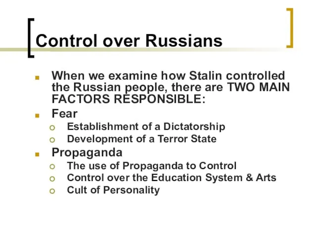 Control over Russians When we examine how Stalin controlled the Russian people,