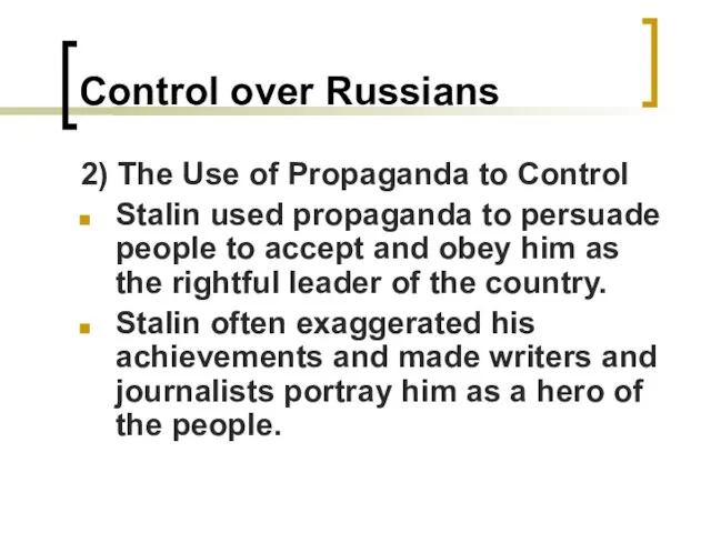 Control over Russians 2) The Use of Propaganda to Control Stalin used