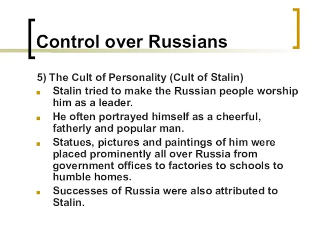 Control over Russians 5) The Cult of Personality (Cult of Stalin) Stalin