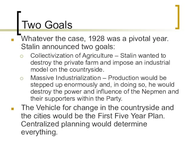 Two Goals Whatever the case, 1928 was a pivotal year. Stalin announced