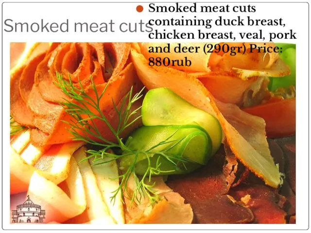 Smoked meat cuts Smoked meat cuts containing duck breast, chicken breast, veal,