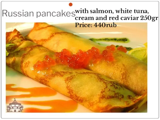 Russian pancakes with salmon, white tuna, cream and red caviar 250gr Price: 440rub
