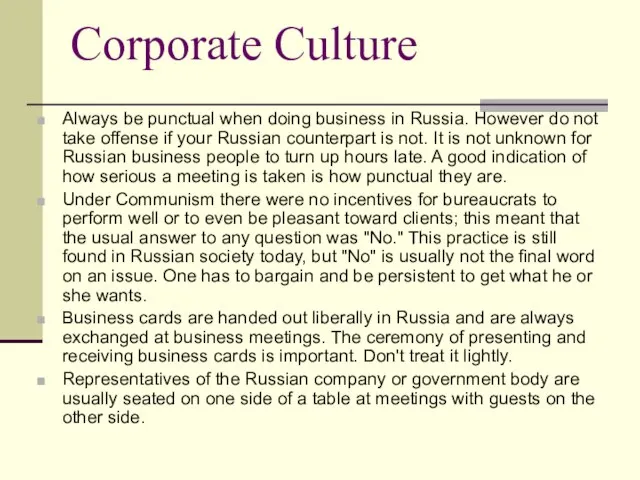 Corporate Culture Always be punctual when doing business in Russia. However do