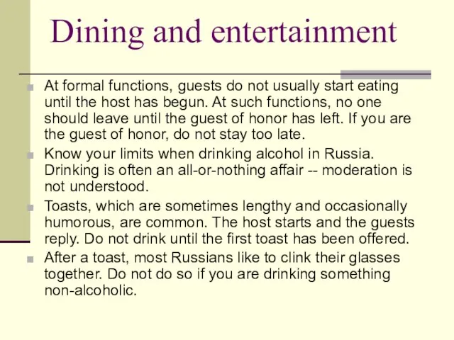Dining and entertainment At formal functions, guests do not usually start eating