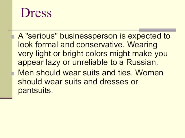 Dress A "serious" businessperson is expected to look formal and conservative. Wearing