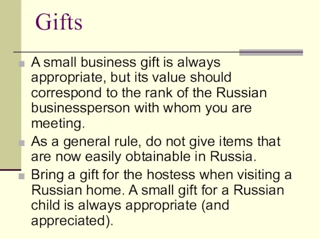 Gifts A small business gift is always appropriate, but its value should